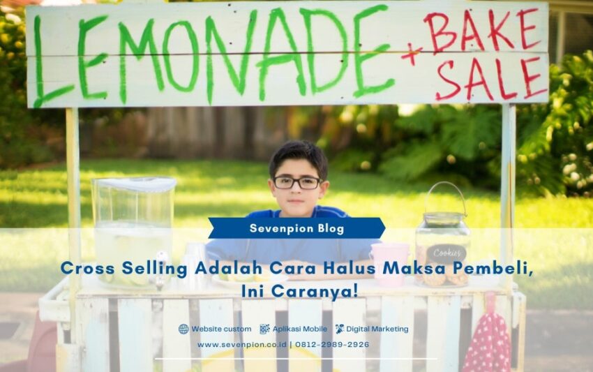 Cross Selling Adalah Cara Halus Maksa Pembeli, Ini Caranya!